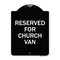 Signmission Reserved for Church Van Heavy-Gauge Aluminum Architectural Sign, 24" x 18", BW-1824-23215 A-DES-BW-1824-23215 - alternate 1